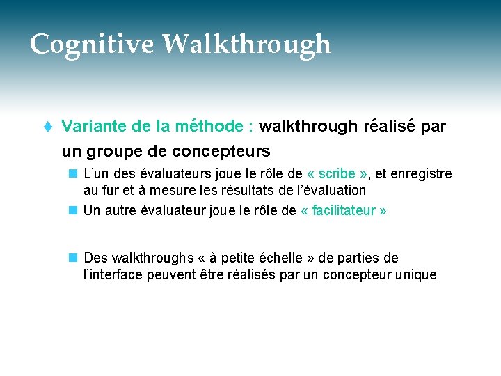 Cognitive Walkthrough t Variante de la méthode : walkthrough réalisé par un groupe de