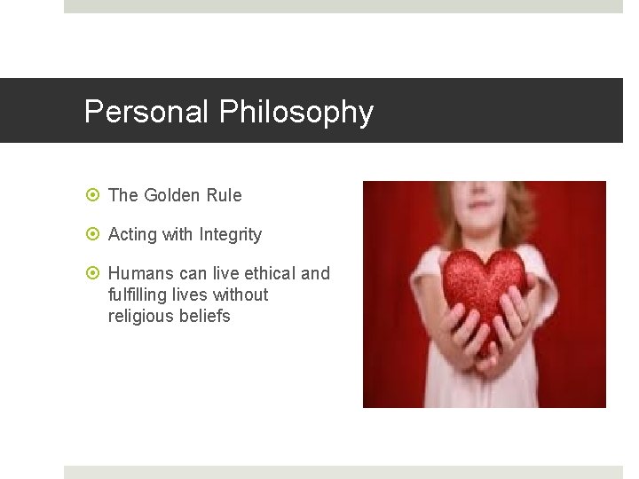 Personal Philosophy The Golden Rule Acting with Integrity Humans can live ethical and fulfilling