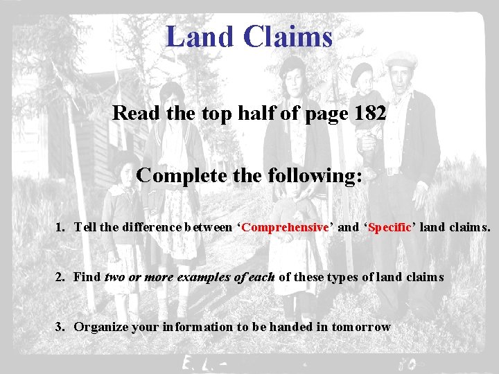 Land Claims Read the top half of page 182 Complete the following: 1. Tell