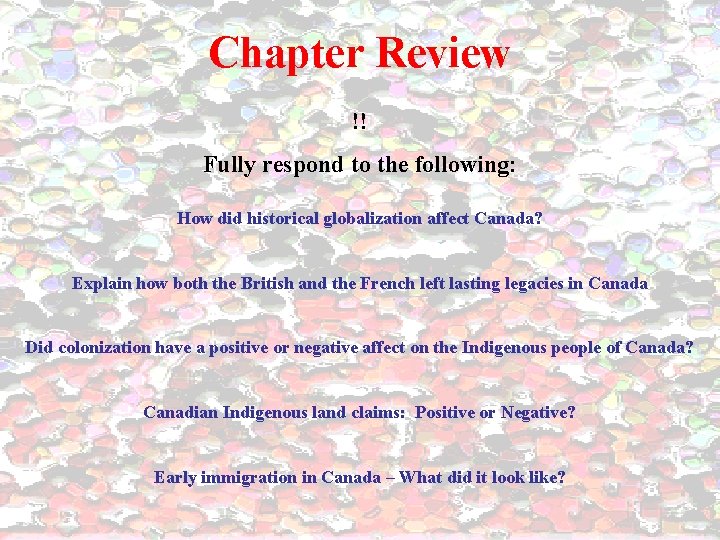 Chapter Review !! Fully respond to the following: How did historical globalization affect Canada?