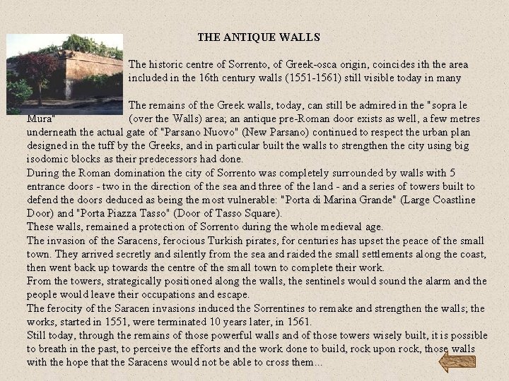 THE ANTIQUE WALLS The historic centre of Sorrento, of Greek-osca origin, coincides ith the