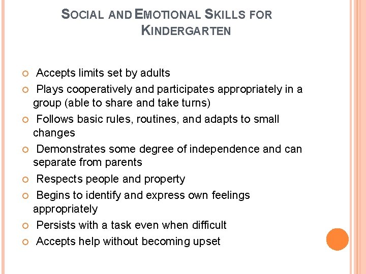 SOCIAL AND EMOTIONAL SKILLS FOR KINDERGARTEN Accepts limits set by adults Plays cooperatively and