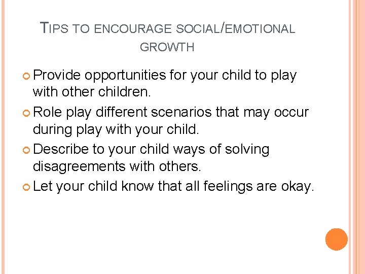 TIPS TO ENCOURAGE SOCIAL/EMOTIONAL GROWTH Provide opportunities for your child to play with other