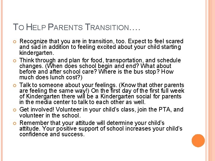 TO HELP PARENTS TRANSITION…. Recognize that you are in transition, too. Expect to feel