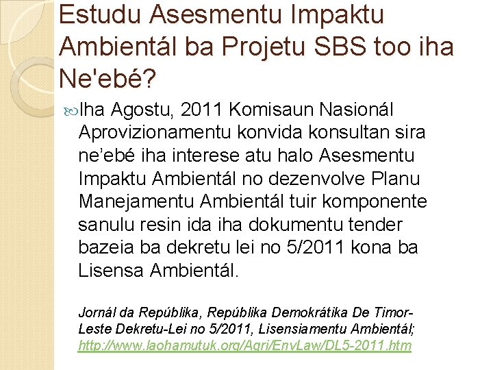 Estudu Asesmentu Impaktu Ambientál ba Projetu SBS too iha Ne'ebé? Iha Agostu, 2011 Komisaun