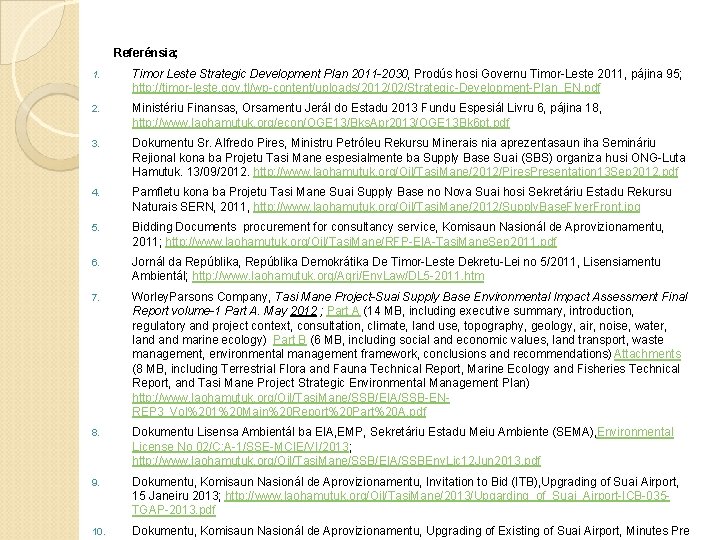 Referénsia; 1. Timor Leste Strategic Development Plan 2011 -2030, Prodús hosi Governu Timor-Leste 2011,