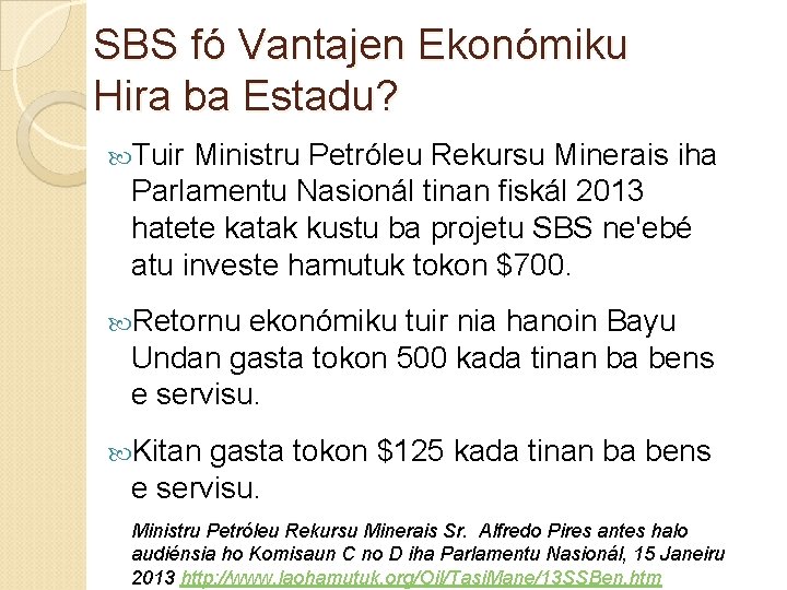 SBS fó Vantajen Ekonómiku Hira ba Estadu? Tuir Ministru Petróleu Rekursu Minerais iha Parlamentu