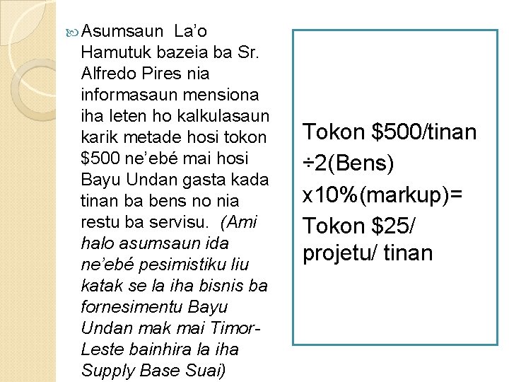  Asumsaun La’o Hamutuk bazeia ba Sr. Alfredo Pires nia informasaun mensiona iha leten