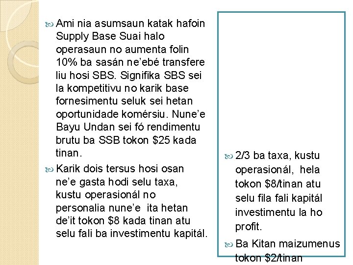  Ami nia asumsaun katak hafoin Supply Base Suai halo operasaun no aumenta folin