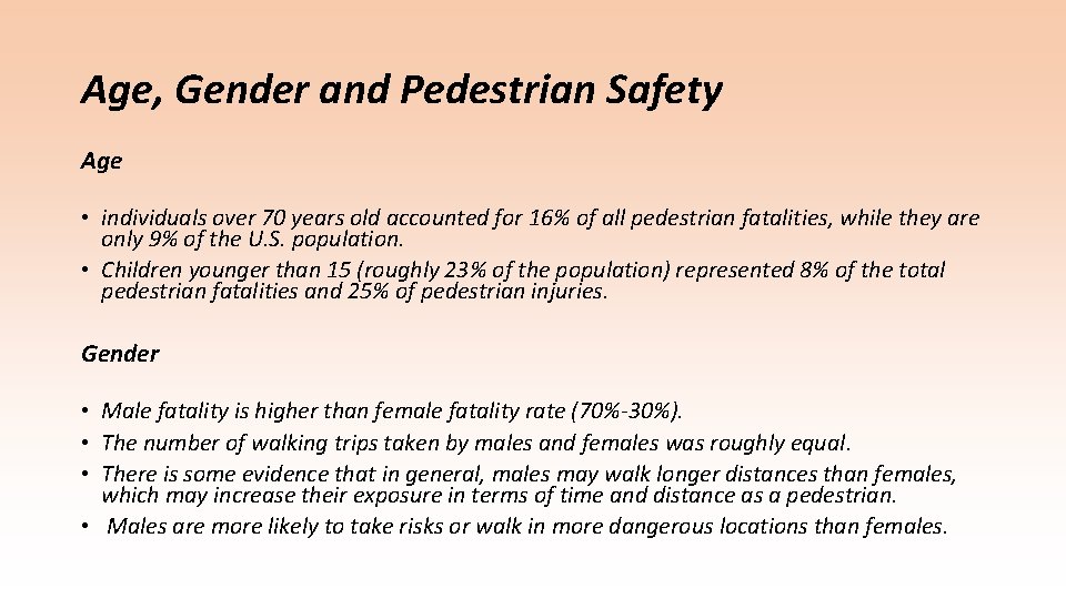Age, Gender and Pedestrian Safety Age • individuals over 70 years old accounted for