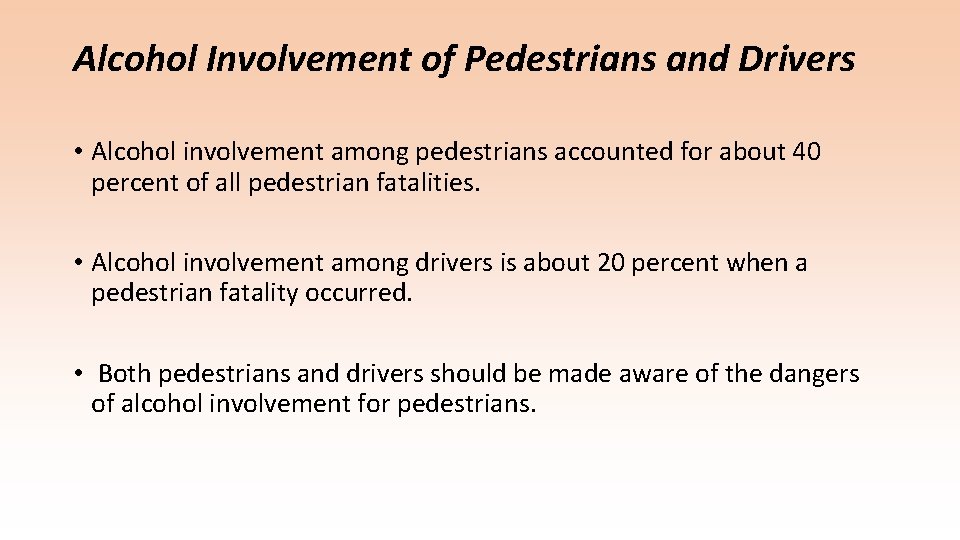 Alcohol Involvement of Pedestrians and Drivers • Alcohol involvement among pedestrians accounted for about