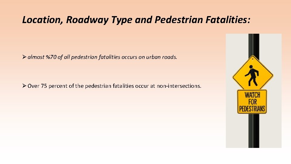 Location, Roadway Type and Pedestrian Fatalities: Ø almost %70 of all pedestrian fatalities occurs