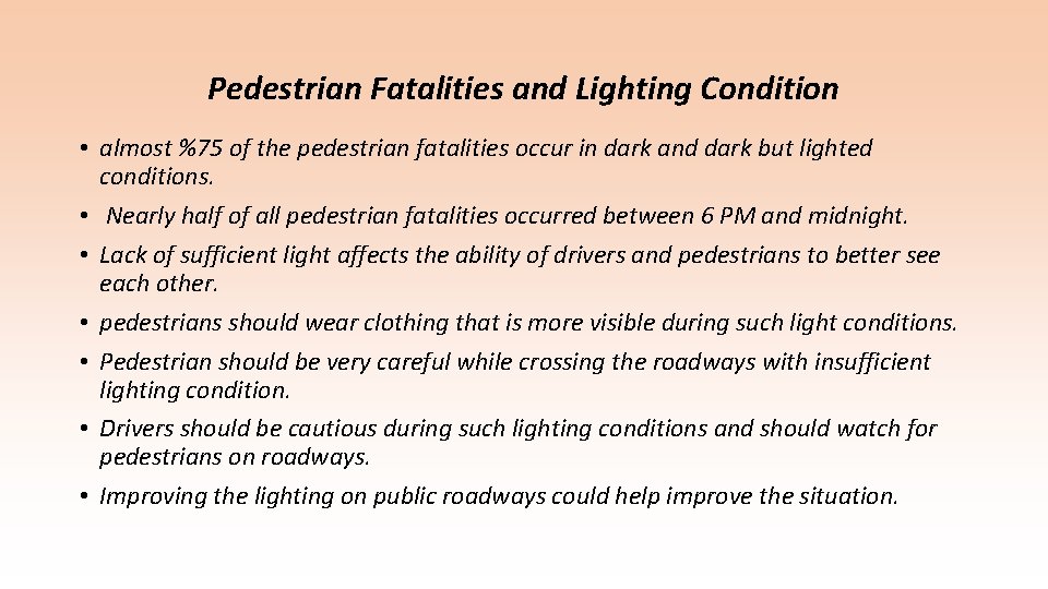 Pedestrian Fatalities and Lighting Condition • almost %75 of the pedestrian fatalities occur in