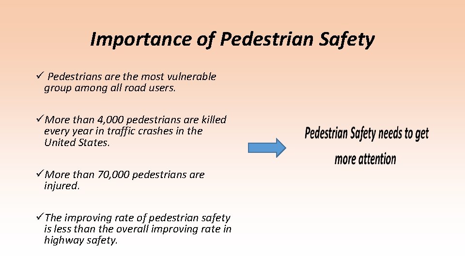 Importance of Pedestrian Safety ü Pedestrians are the most vulnerable group among all road