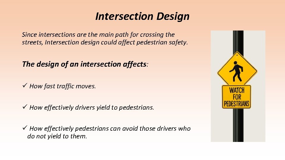 Intersection Design Since intersections are the main path for crossing the streets, Intersection design