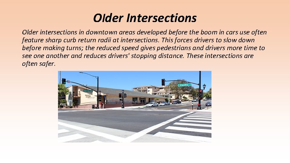 Older Intersections Older intersections in downtown areas developed before the boom in cars use