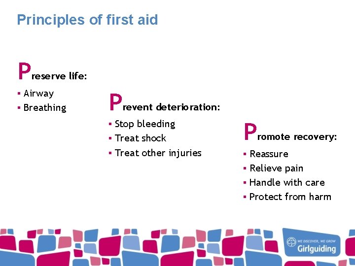 Principles of first aid Preserve life: ▪ Airway ▪ Breathing Prevent deterioration: ▪ Stop