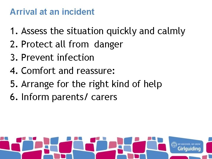 Arrival at an incident 1. 2. 3. 4. 5. 6. Assess the situation quickly