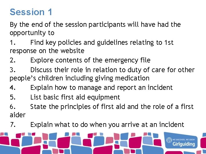 Session 1 By the end of the session participants will have had the opportunity