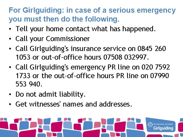 For Girlguiding: in case of a serious emergency you must then do the following.
