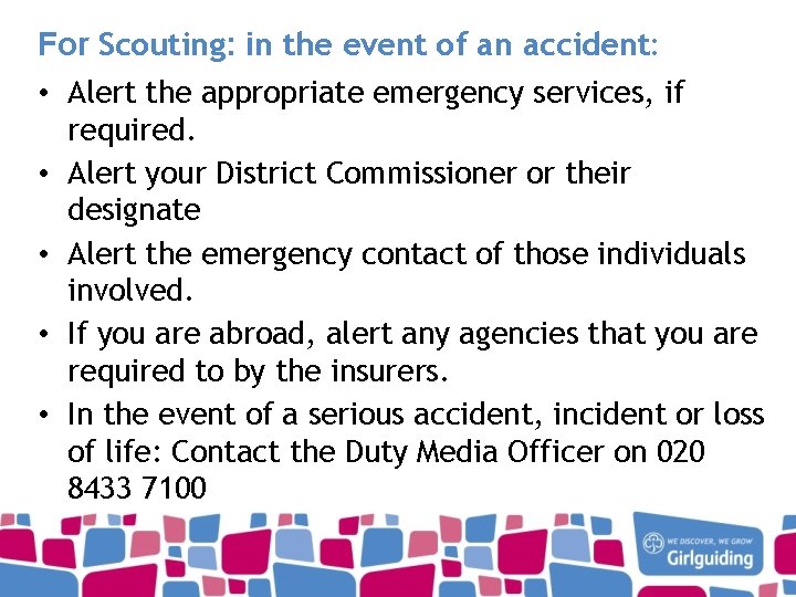 For Scouting: in the event of an accident: • Alert the appropriate emergency services,