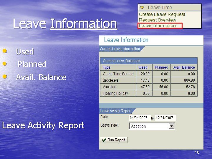 Leave Information • • • Used Planned Avail. Balance Leave Activity Report 16 