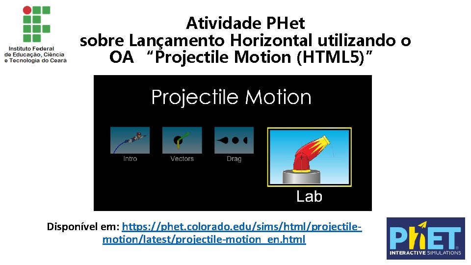 Atividade PHet sobre Lançamento Horizontal utilizando o OA “Projectile Motion (HTML 5)” Disponível em: