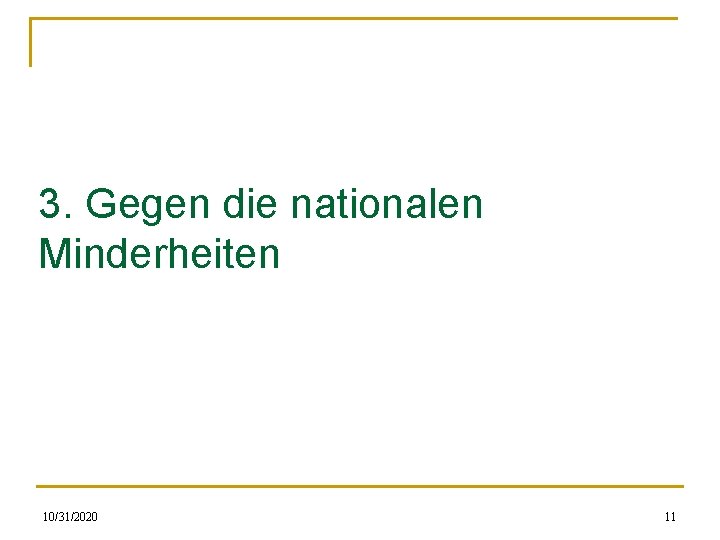 3. Gegen die nationalen Minderheiten 10/31/2020 11 