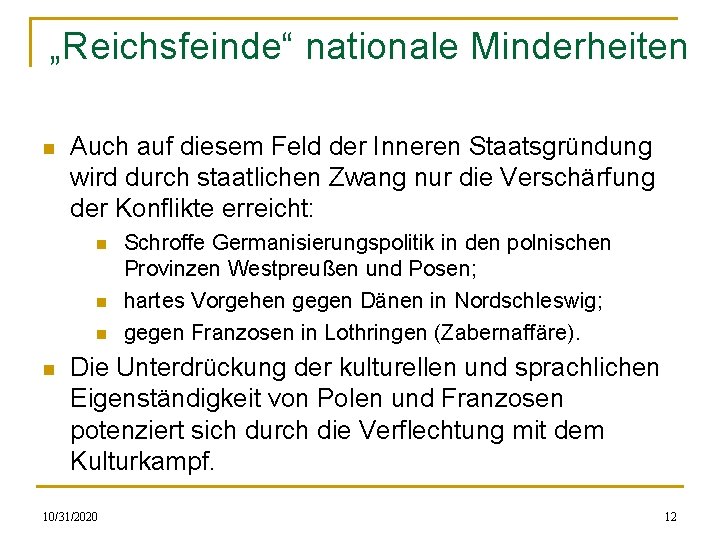 „Reichsfeinde“ nationale Minderheiten n Auch auf diesem Feld der Inneren Staatsgründung wird durch staatlichen