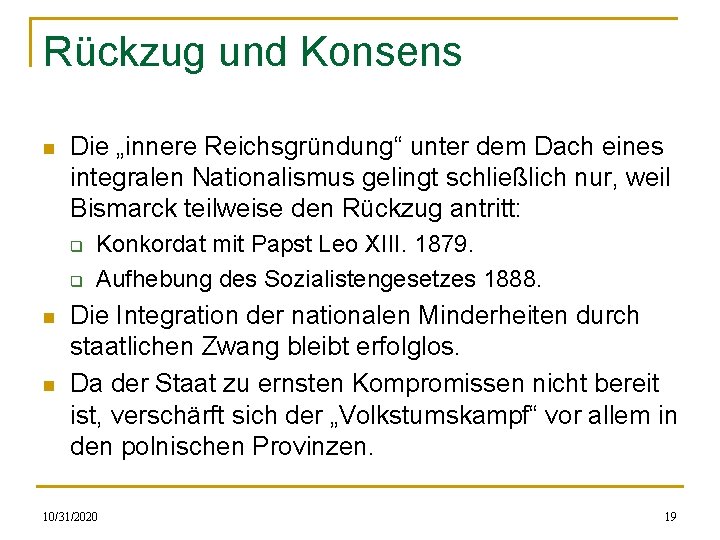 Rückzug und Konsens n Die „innere Reichsgründung“ unter dem Dach eines integralen Nationalismus gelingt