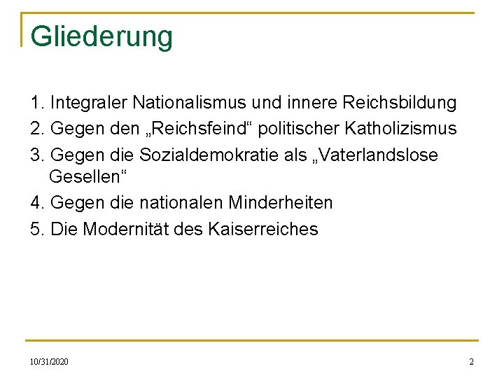Gliederung 1. Integraler Nationalismus und innere Reichsbildung 2. Gegen den „Reichsfeind“ politischer Katholizismus 3.