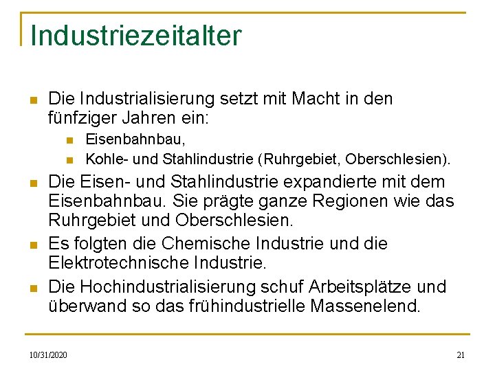 Industriezeitalter n Die Industrialisierung setzt mit Macht in den fünfziger Jahren ein: n n