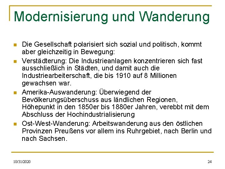 Modernisierung und Wanderung n n Die Gesellschaft polarisiert sich sozial und politisch, kommt aber