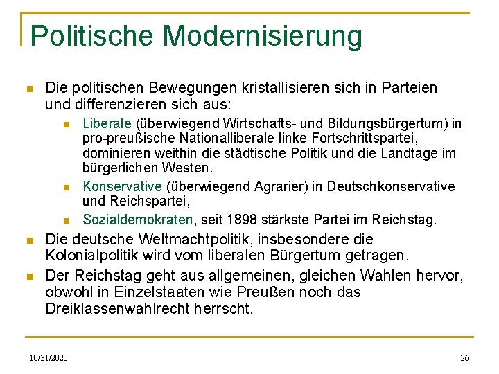 Politische Modernisierung n Die politischen Bewegungen kristallisieren sich in Parteien und differenzieren sich aus: