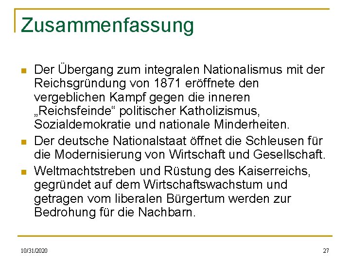 Zusammenfassung n n n Der Übergang zum integralen Nationalismus mit der Reichsgründung von 1871