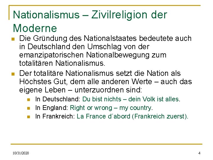 Nationalismus – Zivilreligion der Moderne n n Die Gründung des Nationalstaates bedeutete auch in