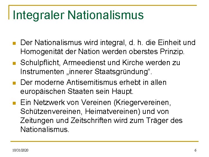 Integraler Nationalismus n n Der Nationalismus wird integral, d. h. die Einheit und Homogenität