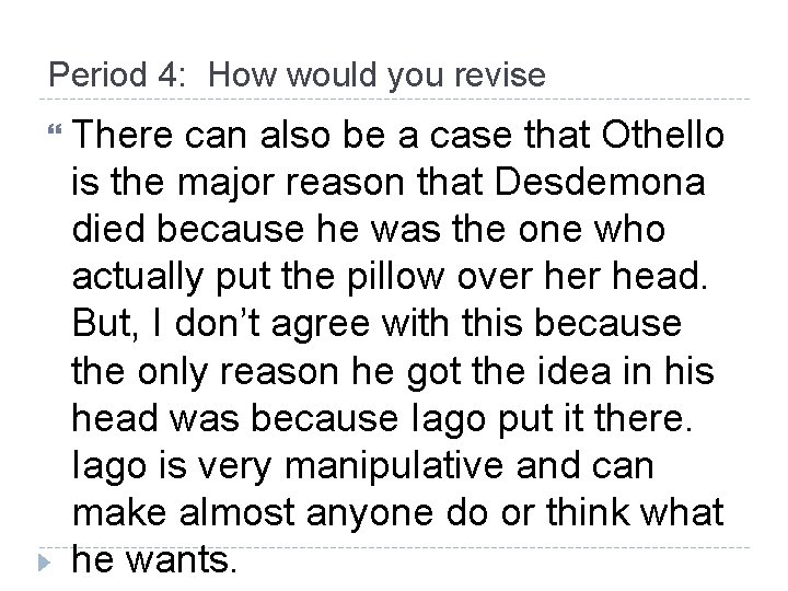 Period 4: How would you revise There can also be a case that Othello