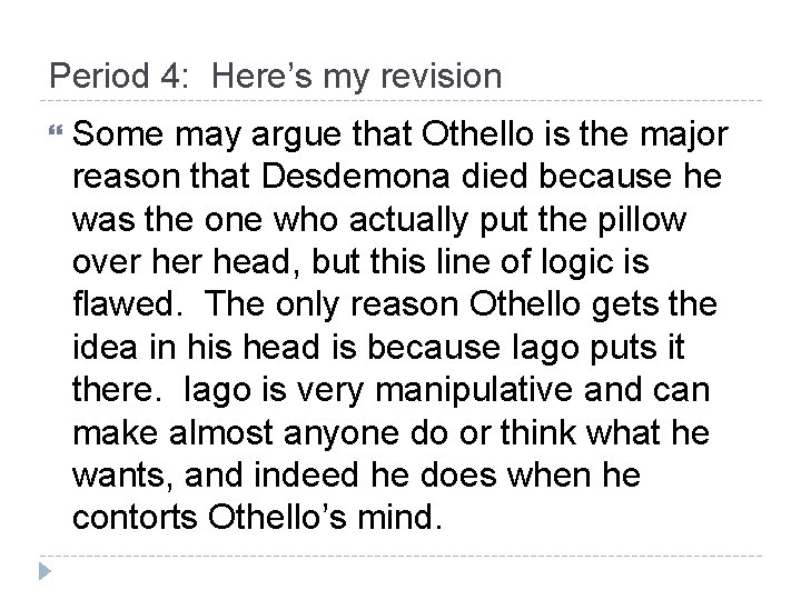 Period 4: Here’s my revision Some may argue that Othello is the major reason