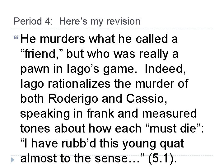 Period 4: Here’s my revision He murders what he called a “friend, ” but