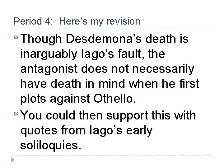 Period 4: Here’s my revision Though Desdemona’s death is inarguably Iago’s fault, the antagonist