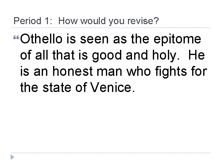 Period 1: How would you revise? Othello is seen as the epitome of all