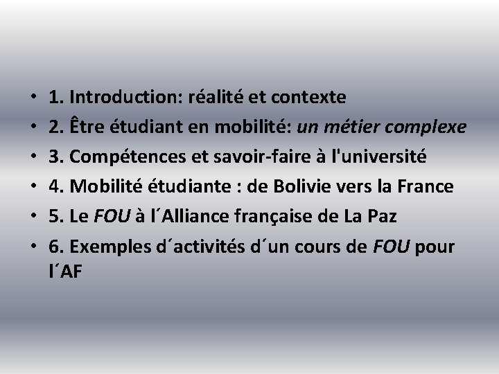  • • • 1. Introduction: réalité et contexte 2. Être étudiant en mobilité: