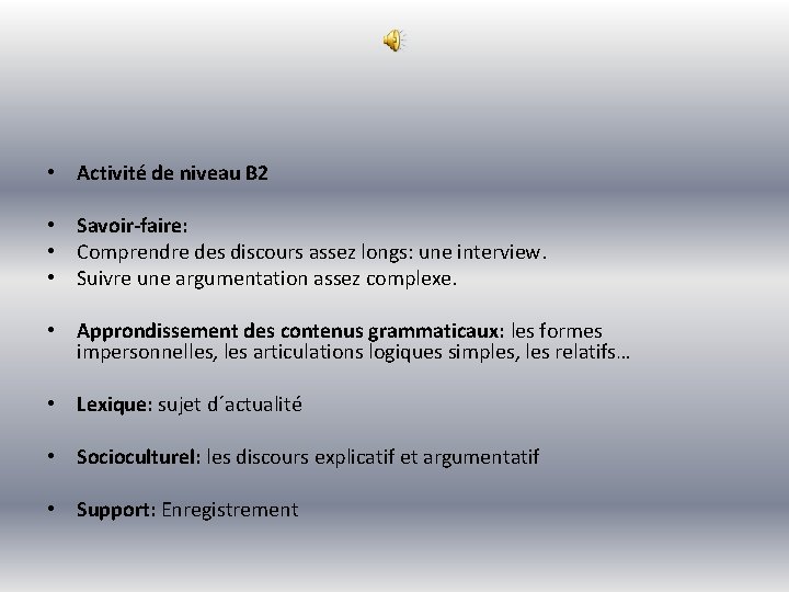  • Activité de niveau B 2 • Savoir-faire: • Comprendre des discours assez