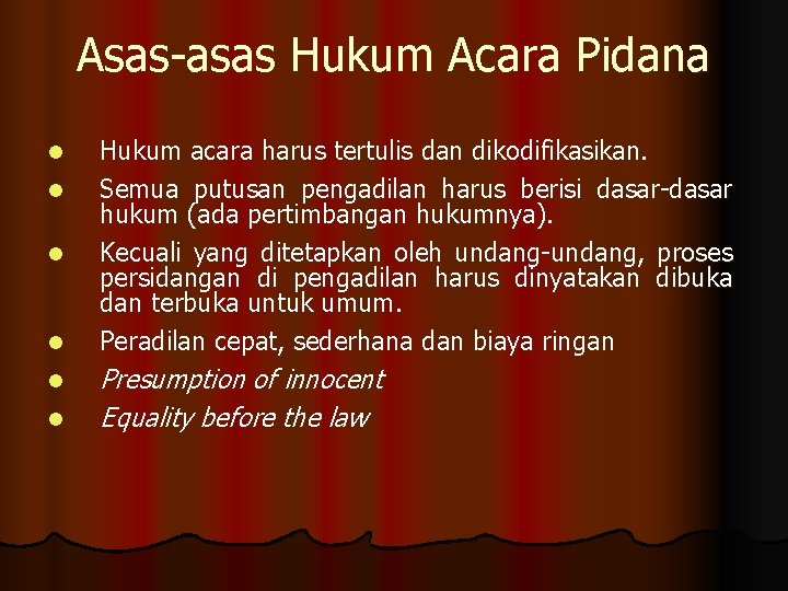 Asas-asas Hukum Acara Pidana l l l Hukum acara harus tertulis dan dikodifikasikan. Semua