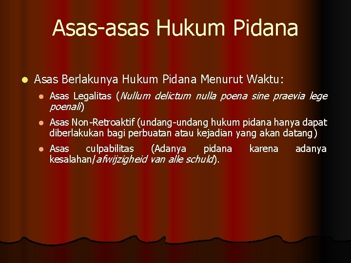 Asas-asas Hukum Pidana l Asas Berlakunya Hukum Pidana Menurut Waktu: l Asas Legalitas (Nullum