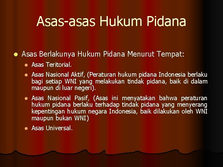 Asas-asas Hukum Pidana l Asas Berlakunya Hukum Pidana Menurut Tempat: l Asas Teritorial. l