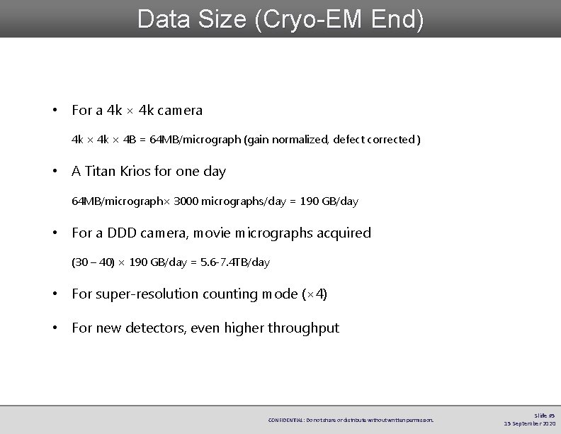 Data Size (Cryo-EM End) • For a 4 k × 4 k camera 4