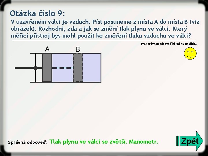 Otázka číslo 9: V uzavřeném válci je vzduch. Píst posuneme z místa A do