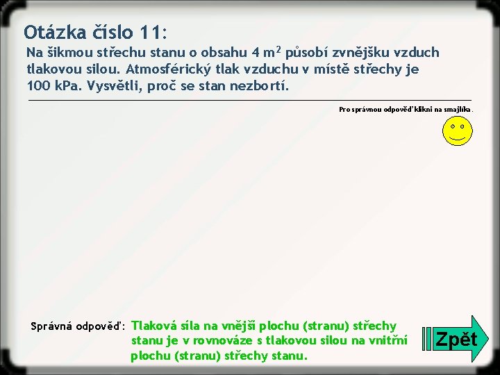 Otázka číslo 11: Na šikmou střechu stanu o obsahu 4 m 2 působí zvnějšku